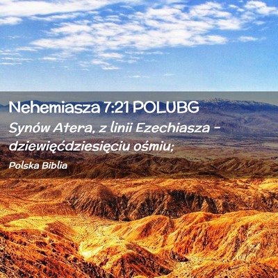 Picture 02 - Nehemiasza 7:21 POLUBG - Synów Atera, z linii Ezechiasza – - Bible Verse Picture