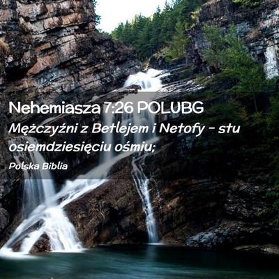 Picture 02 - Nehemiasza 7:26 POLUBG - Mężczyźni z Betlejem i Netofy – stu - Bible Verse Picture