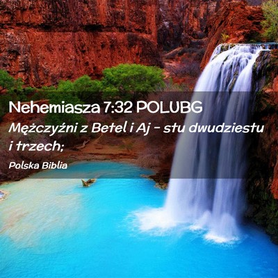 Picture 02 - Nehemiasza 7:32 POLUBG - Mężczyźni z Betel i Aj – stu dwudziestu i - Bible Verse Picture