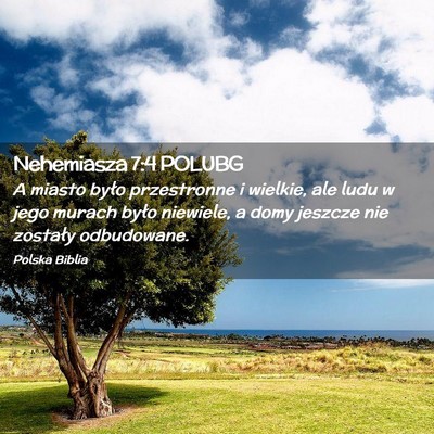 Picture 02 - Nehemiasza 7:4 POLUBG - A miasto było przestronne i wielkie, ale ludu w - Bible Verse Picture