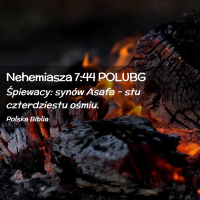 Picture 02 - Nehemiasza 7:44 POLUBG - Śpiewacy: synów Asafa – stu czterdziestu - Bible Verse Picture