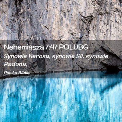 Picture 02 - Nehemiasza 7:47 POLUBG - Synowie Kerosa, synowie Sii, synowie - Bible Verse Picture
