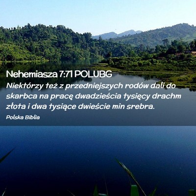 Picture 02 - Nehemiasza 7:71 POLUBG - Niektórzy też z przedniejszych rodów dali do - Bible Verse Picture