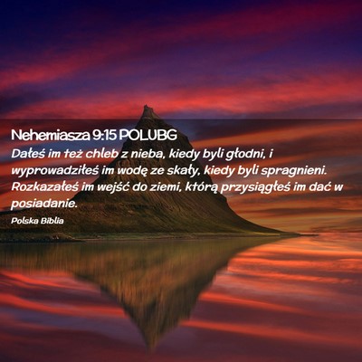 Picture 02 - Nehemiasza 9:15 POLUBG - Dałeś im też chleb z nieba, kiedy byli - Bible Verse Picture