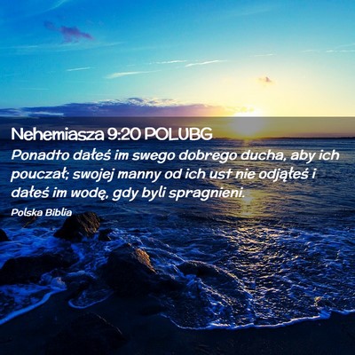 Picture 02 - Nehemiasza 9:20 POLUBG - Ponadto dałeś im swego dobrego ducha, aby ich - Bible Verse Picture