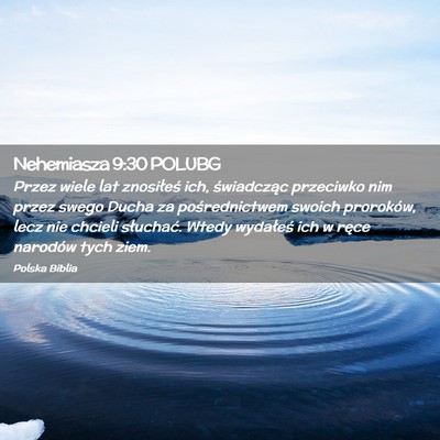 Picture 02 - Nehemiasza 9:30 POLUBG - Przez wiele lat znosiłeś ich, świadcząc - Bible Verse Picture