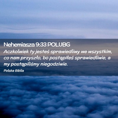 Picture 02 - Nehemiasza 9:33 POLUBG - Aczkolwiek ty jesteś sprawiedliwy we wszystkim, - Bible Verse Picture