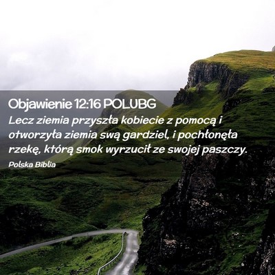 Picture 02 - Objawienie 12:16 POLUBG - Lecz ziemia przyszła kobiecie z pomocą i - Bible Verse Picture
