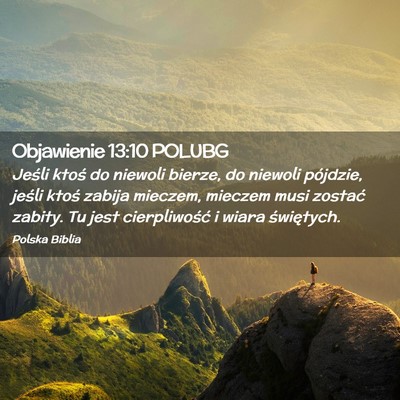 Picture 02 - Objawienie 13:10 POLUBG - Jeśli ktoś do niewoli bierze, do niewoli - Bible Verse Picture