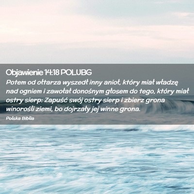Picture 02 - Objawienie 14:18 POLUBG - Potem od ołtarza wyszedł inny anioł, który - Bible Verse Picture