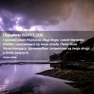 Picture 02 - Objawienie 15:3 POLUBG - I śpiewali pieśń Mojżesza, sługi Boga, i - Bible Verse Picture