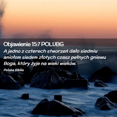 Picture 02 - Objawienie 15:7 POLUBG - A jedno z czterech stworzeń dało siedmiu - Bible Verse Picture