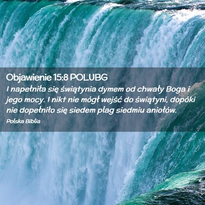 Picture 02 - Objawienie 15:8 POLUBG - I napełniła się świątynia dymem od chwały - Bible Verse Picture