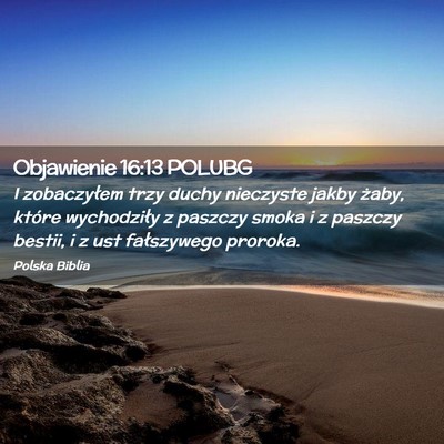 Picture 02 - Objawienie 16:13 POLUBG - I zobaczyłem trzy duchy nieczyste jakby żaby, - Bible Verse Picture