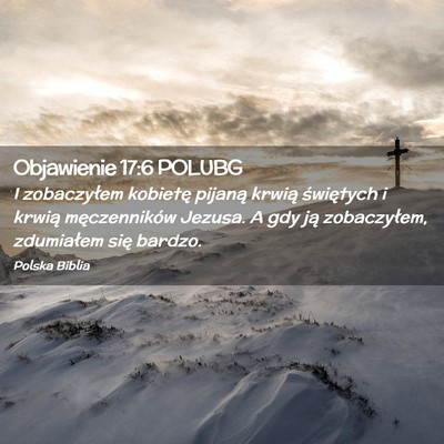 Picture 02 - Objawienie 17:6 POLUBG - I zobaczyłem kobietę pijaną krwią świętych - Bible Verse Picture