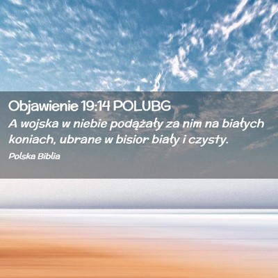 Picture 02 - Objawienie 19:14 POLUBG - A wojska w niebie podążały za nim na białych - Bible Verse Picture