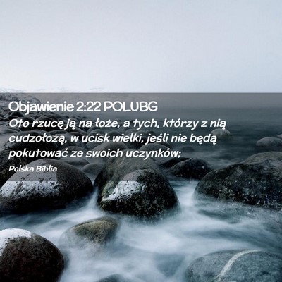 Picture 02 - Objawienie 2:22 POLUBG - Oto rzucę ją na łoże, a tych, którzy z nią - Bible Verse Picture