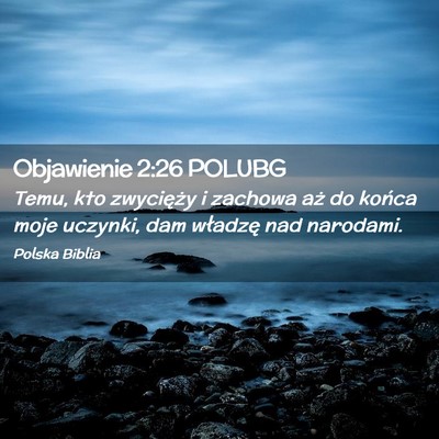 Picture 02 - Objawienie 2:26 POLUBG - Temu, kto zwycięży i zachowa aż do końca moje - Bible Verse Picture