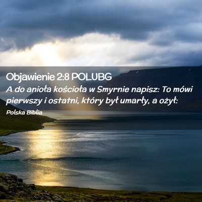 Picture 02 - Objawienie 2:8 POLUBG - A do anioła kościoła w Smyrnie napisz: To - Bible Verse Picture