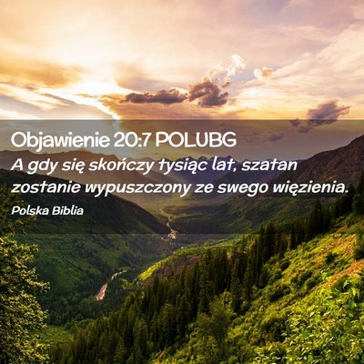 Picture 02 - Objawienie 20:7 POLUBG - A gdy się skończy tysiąc lat, szatan zostanie - Bible Verse Picture