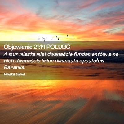 Picture 02 - Objawienie 21:14 POLUBG - A mur miasta miał dwanaście fundamentów, a na - Bible Verse Picture