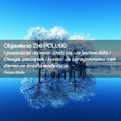 Picture 02 - Objawienie 21:6 POLUBG - I powiedział do mnie: Stało się. Ja jestem - Bible Verse Picture