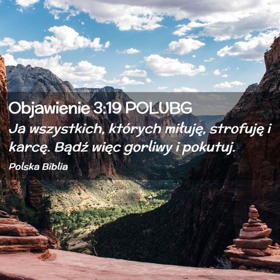 Picture 02 - Objawienie 3:19 POLUBG - Ja wszystkich, których miłuję, strofuję i - Bible Verse Picture