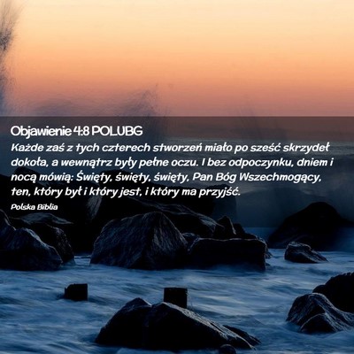 Picture 02 - Objawienie 4:8 POLUBG - Każde zaś z tych czterech stworzeń miało po - Bible Verse Picture