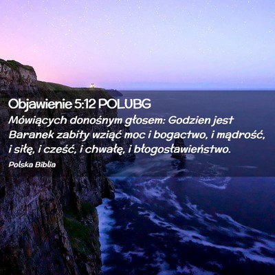 Picture 02 - Objawienie 5:12 POLUBG - Mówiących donośnym głosem: Godzien jest - Bible Verse Picture