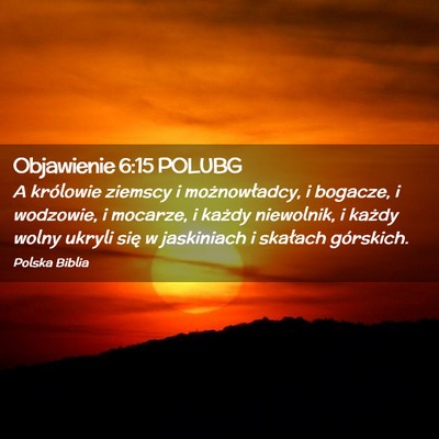 Picture 02 - Objawienie 6:15 POLUBG - A królowie ziemscy i możnowładcy, i bogacze, i - Bible Verse Picture