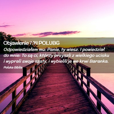Picture 02 - Objawienie 7:14 POLUBG - Odpowiedziałem mu: Panie, ty wiesz. I - Bible Verse Picture