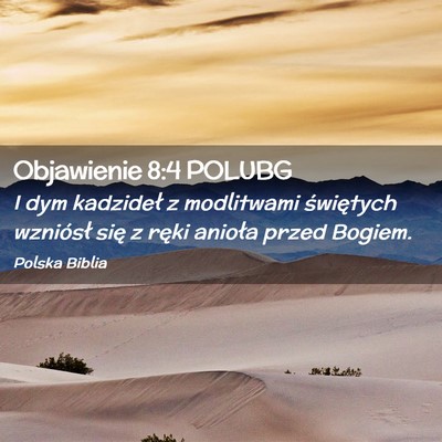 Picture 02 - Objawienie 8:4 POLUBG - I dym kadzideł z modlitwami świętych wzniósł - Bible Verse Picture