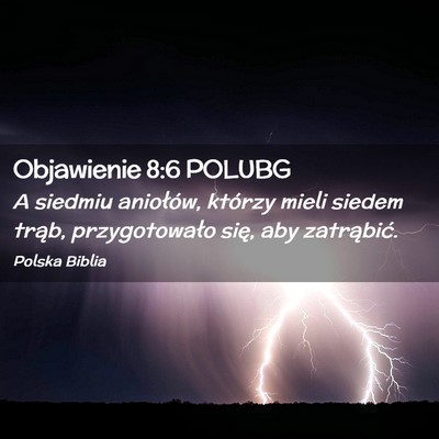 Picture 02 - Objawienie 8:6 POLUBG - A siedmiu aniołów, którzy mieli siedem trąb, - Bible Verse Picture