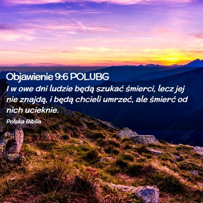 Picture 02 - Objawienie 9:6 POLUBG - I w owe dni ludzie będą szukać śmierci, lecz - Bible Verse Picture