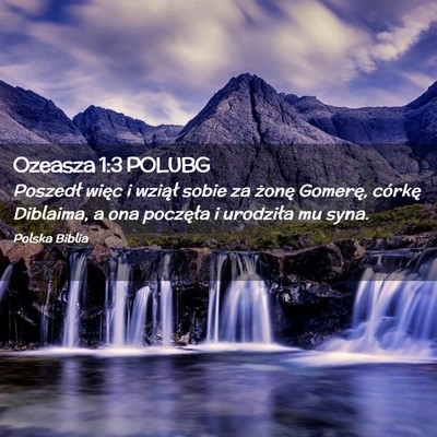 Picture 02 - Ozeasza 1:3 POLUBG - Poszedł więc i wziął sobie za żonę Gomerę, - Bible Verse Picture
