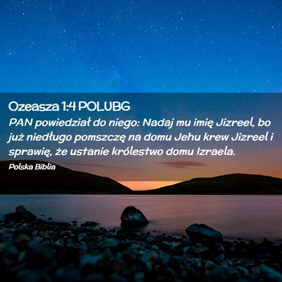 Picture 02 - Ozeasza 1:4 POLUBG - PAN powiedział do niego: Nadaj mu imię Jizreel, - Bible Verse Picture