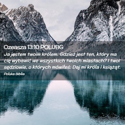 Picture 02 - Ozeasza 13:10 POLUBG - Ja jestem twoim królem. Gdzież jest ten, który - Bible Verse Picture