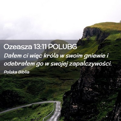 Picture 02 - Ozeasza 13:11 POLUBG - Dałem ci więc króla w swoim gniewie i - Bible Verse Picture