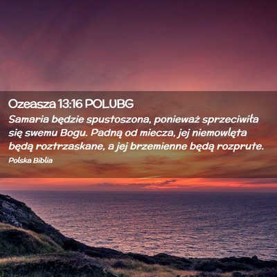 Picture 02 - Ozeasza 13:16 POLUBG - Samaria będzie spustoszona, ponieważ - Bible Verse Picture