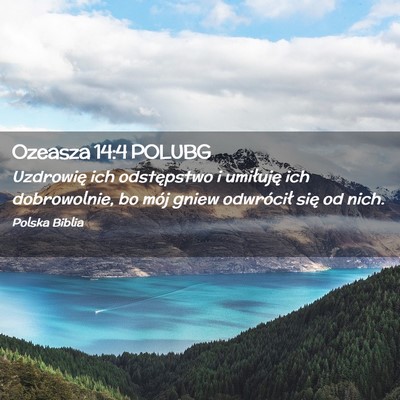 Picture 02 - Ozeasza 14:4 POLUBG - Uzdrowię ich odstępstwo i umiłuję ich - Bible Verse Picture
