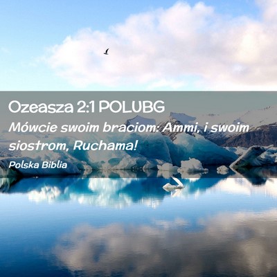 Picture 02 - Ozeasza 2:1 POLUBG - Mówcie swoim braciom: Ammi, i swoim siostrom, - Bible Verse Picture