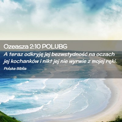 Picture 02 - Ozeasza 2:10 POLUBG - A teraz odkryję jej bezwstydność na oczach jej - Bible Verse Picture
