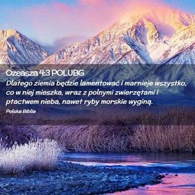 Picture 02 - Ozeasza 4:3 POLUBG - Dlatego ziemia będzie lamentować i marnieje - Bible Verse Picture