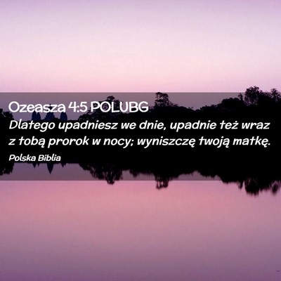 Picture 02 - Ozeasza 4:5 POLUBG - Dlatego upadniesz we dnie, upadnie też wraz z - Bible Verse Picture