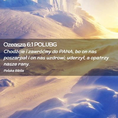 Picture 02 - Ozeasza 6:1 POLUBG - Chodźcie i zawróćmy do PANA, bo on nas - Bible Verse Picture