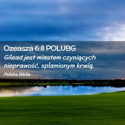 Picture 02 - Ozeasza 6:8 POLUBG - Gilead jest miastem czyniących nieprawość, - Bible Verse Picture