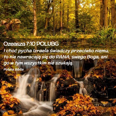 Picture 02 - Ozeasza 7:10 POLUBG - I choć pycha Izraela świadczy przeciwko niemu, - Bible Verse Picture