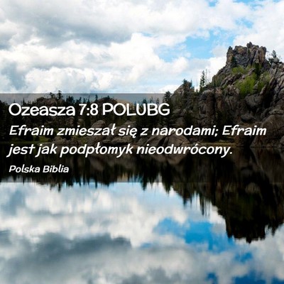 Picture 02 - Ozeasza 7:8 POLUBG - Efraim zmieszał się z narodami; Efraim jest jak - Bible Verse Picture
