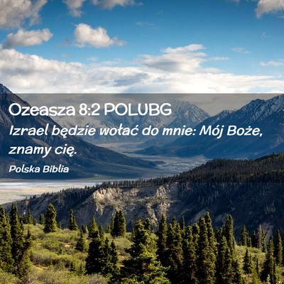 Picture 02 - Ozeasza 8:2 POLUBG - Izrael będzie wołać do mnie: Mój Boże, znamy - Bible Verse Picture
