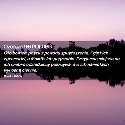 Picture 02 - Ozeasza 9:6 POLUBG - Oto bowiem poszli z powodu spustoszenia. Egipt - Bible Verse Picture